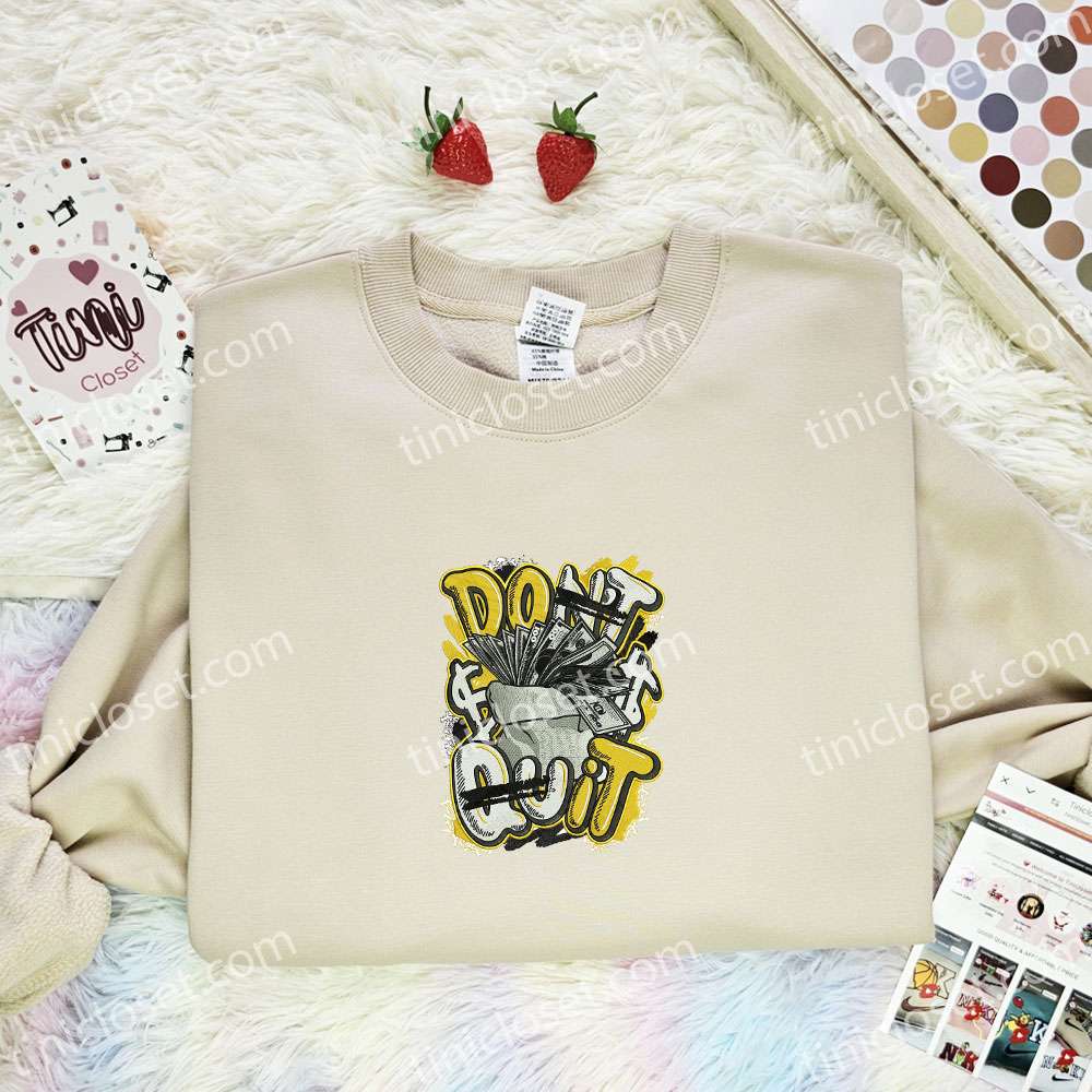 Don’t Quit Money Bag Quotes Embroidered Shirt