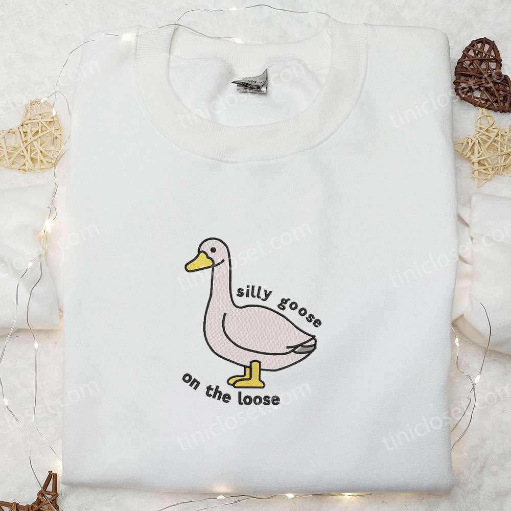 Silly Goose on the Loose Embroidered Shirt, Animal Embroidered Shirt, Cute Embroidered Shirt