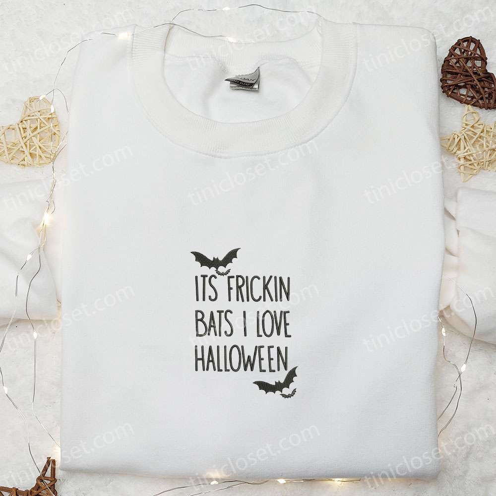 Its Frickin Bats I Love Halloween Embroidered Shirt, Happy Halloween Embroidered Shirt, Best Gifts for Family