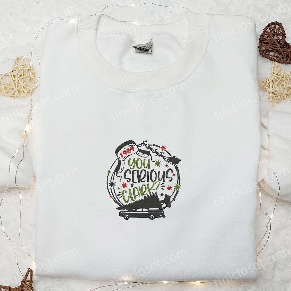 You Serious Clark 1989 Embroidered Shirt, Christmas Embroidered Hoodie, Best Gifts For Family