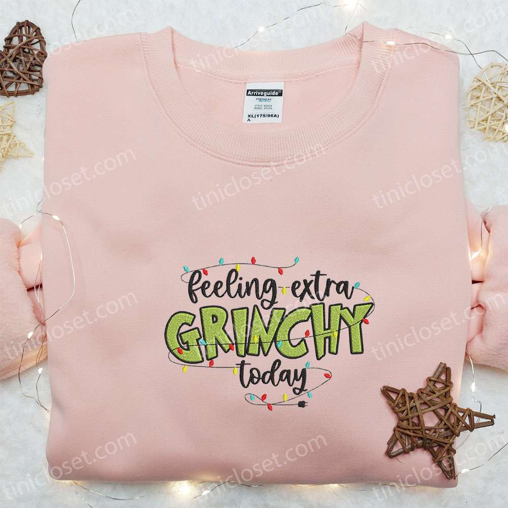 Feeling Extra Grinchy Today Embroidered T-shirt, Christmas Embroidered Sweatshirt, Best Christmas Gift Ideas